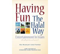 Having Fun the Halal Way: Entertainment in Islam