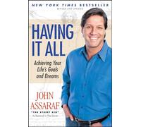 Having It All: Achieving Your Life's Goals and Dreams