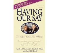 Having Our Say: The Delany Sisters' First 100 Years