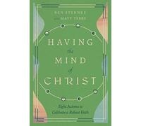 Having the Mind of Christ - Eight Axioms to Cultivate a Robust Faith
