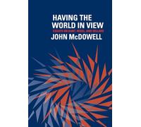 Having the World in View: Essays on Kant, Hegel, and Sellars