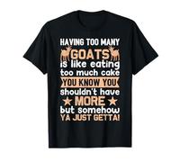 Having Too Many Goats is Like Eating Too Much Cake You Know T-Shirt