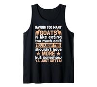 Having Too Many Goats is Like Eating Too Much Cake You Know Tank Top