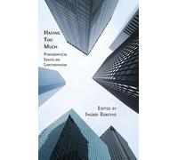 Having Too Much: Philosophical Essays on Limitarianism