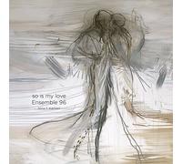 Dyrud/Stockhausen - So is my love - Ensemble 96