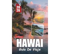 HAWAI GUÍA DE VIAJE 2026: Explore las islas del Pacífico con impresionantes playas, tesoros culturales, aventuras al aire libre y consejos prácticos esenciales