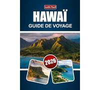 HAWAÏ GUIDE DE VOYAGE 2026: Explorez des itinéraires de saut d'île, des plages, des excursions volcaniques, de la cuisine locale et des aventures en plein air