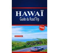 HAWAÏ Guide du Road Trip: Itinéraires détaillés sur l'île, conseils pour la location de voitures, expériences à la plage et recommandations de restaurants locaux