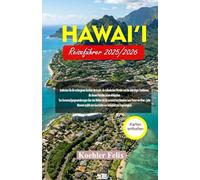 HAWAI’I REISEFÜHRER 2025/2026: Entdecken Sie die verborgenen Buchten der Inseln, die vulkanischen Wunder und die lebendigen Traditionen, die diesem ... Leben einhauchen. (Discover the World Series)
