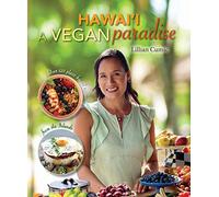 Hawaii a Vegan Paradise: Over 120 Plant-Based Recipes from the Islands