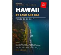 HAWAII BY LAND AND SEA TRAVEL GUIDE 2027: Cruise Ports, Island Itineraries, Scenic Drives, Beaches & Volcanoes with 2027 Costs, Reservation Windows and Money-Saving Strategy for First-Time Visitors