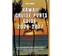Hawaii Cruise Ports Guide 2026-2027: Explore Honolulu, Maui, Kona & Kauai with DIY Shore Excursions, Cultural Walks & Budget Tip (European Travel books & Christmas Guides)
