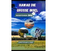 HAWAII DIE GROSSE INSEL REISEFÜHRER 2026: Erkunden Sie Vulkane, Wasserfälle und verborgene Wunder des Pazifiks
