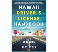 Hawaii Driver’s License Handbook 2025: Your Complete Guide to Traffic Laws, Safe Driving Practices, and Licensing Requirements with Updated ... RYDER'S ULTIMATE DRIVER'S LICENSE HANDBOOK)