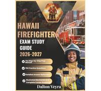 HAWAII FIREFIGHTER EXAM STUDY GUIDE 2026-2027: The Step-by-Step Prep Manual with 750 Practice Questions Detailed Answer Rationales, Illustrated Mechanics and a Complete Career Roadmap