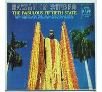 Hawaii in Stereo, the Fabulous Fiftieth State: Sam Makia and the Makapuu Beach Boys with Orchestra Directed By Frank Hunter