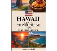 Hawaii Island Travel Guide 2026: WHERE FIRE MEETS SEA