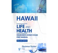 HAWAII LIFE & HEALTH INSURANCE LICENSE EXAM PREP MANUAL: Clear Concepts, State Laws, and Real Exam Practice