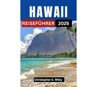 HAWAII REISEFÜHRER 2025: Eine Reise durch Paradies, Kultur und Naturwunder