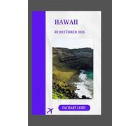 HAWAII REISEFÜHRER 2026: „Entdecken Sie den ultimativen Hawaii-Urlaub: Ein umfassender Begleiter für Inselabenteuer, Kultur, Strände, Kulinarik und Insider-Tipps zur Planung Ihres Traumurlaubs“