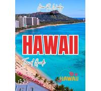 HAWAII TRAVEL GUIDE 2025-2026: Come Let's Explore Oahu, Maui, Kauai & Big Island with Itineraries, Hidden Gems, Local Eats, and Budget Tips for a Perfect Hawaiian Getaway