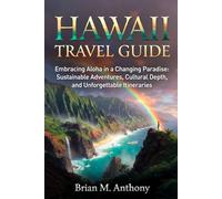 Hawaii Travel Guide 2026-2027: Embracing Aloha in a Changing Paradise: Sustainable Adventures, Cultural Depth, and Unforgettable Itineraries