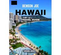 HAWAII TRAVEL GUIDE 2026-2027 (Full Color): Hawaii: Where Tropical Paradise, Volcanic Landscapes, Crystal Waters, and Endless Sunsets Create the Ultimate Island Escape
