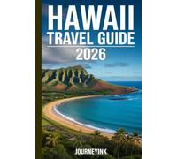 Hawaii Travel Guide 2026: A Complete Resource with Essential Information, Tools, Tips, and Plans for Every Hawaiian Island.
