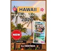 Hawaii Travel Guide 2026: Discover the Best of Oahu, Maui, Kauai & Big Island with Itineraries, Beaches, Food, Hikes & Local Tips. (Updated 2026 A.J. ... Italian, French, Spanish, Dutch & Japanese))