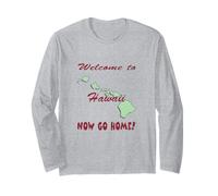 Hawaii, Welcome to Now Go Home Humorous, Funny, Joke Long Sleeve T-Shirt