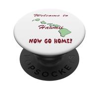 Hawaii, Welcome to Now Go Home Humorous, Funny, Joke PopSockets Adhesive PopGrip