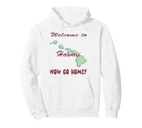 Hawaii, Welcome to Now Go Home Humorous, Funny, Joke Pullover Hoodie
