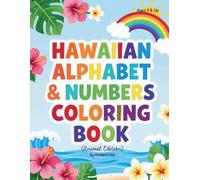 Hawaiian Alphabet & Numbers Coloring Book: Animal Edition: Learn the Hawaiian Alphabet and Numbers 1-10 with Fun Animal Coloring Pages for Kids Ages 3 & Up