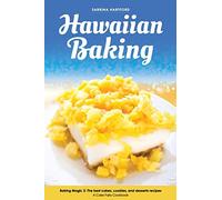 Hawaiian Baking: Baking Magic 2 The best cakes, cookies and desserts recipes: Volume 2 (A Cake Fairy Cookbook -)