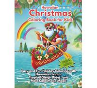 Hawaiian Christmas Coloring Book for Kids: Easy and Fun Holiday Coloring with Hawaiian Santa, Tropical Sleigh Rides, and Mele Kalikimaka Magic (Lani Christmas Series)