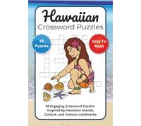 Hawaiian Crossword Puzzles: 60 Engaging Crossword Puzzles Inspired by Hawaiian Islands, Culture, and Famous Landmarks