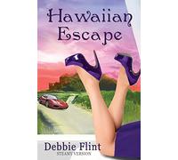 Hawaiian Escape: STEAMY VERSION, Book 1 in Trilogy - Escape, Affair, Retreat): Volume 1 (Hawaiian Prize Trilogy (Hawaiian Escape, Hawaiian Affair, Hawaiian Retreat))