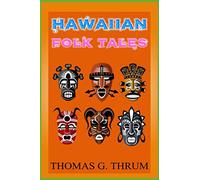 Hawaiian Folk Tales (illustrated): completed edition with original classic illustrations