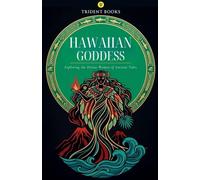 Hawaiian Goddess: Exploring the Divine Women of Ancient Tales