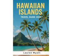 Hawaiian Islands Travel Guide 2025: Explore O‘ahu, Maui & Beyond, Hidden Gems, Local Eats & Epic Summer Adventures