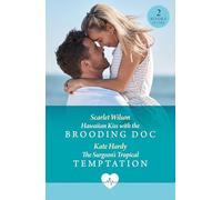 Hawaiian Kiss With The Brooding Doc / The Surgeon's Tropical Temptation