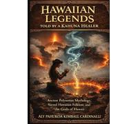 Hawaiian Legends Told by a Kahuna Healer