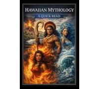 Hawaiian Mythology: A Quick Read (World History : A Quick Read Series)