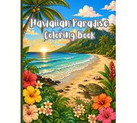 Hawaiian Paradise Coloring Book: Stress Relief Coloring Book Featuring Tropical Beaches, Waterfalls, Island Wildlife, and Beautiful Hawaiian Landscapes