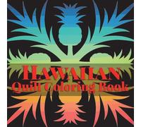 Hawaiian Quilt Coloring book: A Collection of Authentic Hawaiian Quilt Patterns: Volume 2 (Island Color)