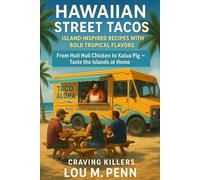 Hawaiian Street Tacos: Bring the Taste of Hawaii Home-One Taco at a Time (Craving Killers: Taco Trucks of America)