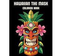 HAWAIIAN TIKI MASK COLORING BOOK: Polynesian Tiki Gods Illustrations To Color For All Ages, Teens and adults, Hawaii Coloring Book