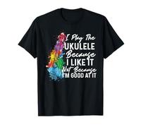 Hawaiian Uke I Play The Ukulele Because I Like It Watercolor T-Shirt