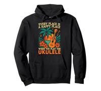 Hawaiian Ukulele Uke Every Place Is A Happy Place When You Pullover Hoodie