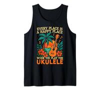 Hawaiian Ukulele Uke Every Place is A Happy Place When You Tank Top